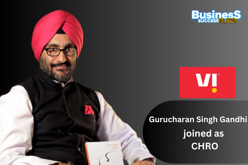 Gurucharan Singh Gandhi Appoints Chief Human Resource Officer at Vodafone Idea (CHRO)