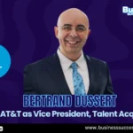 AT&T Appoints Bertrand Dussert as Vice President, Talent Acquisition