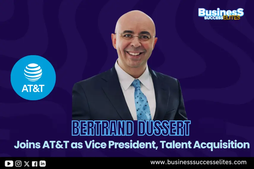 AT&T Appoints Bertrand Dussert as Vice President, Talent Acquisition