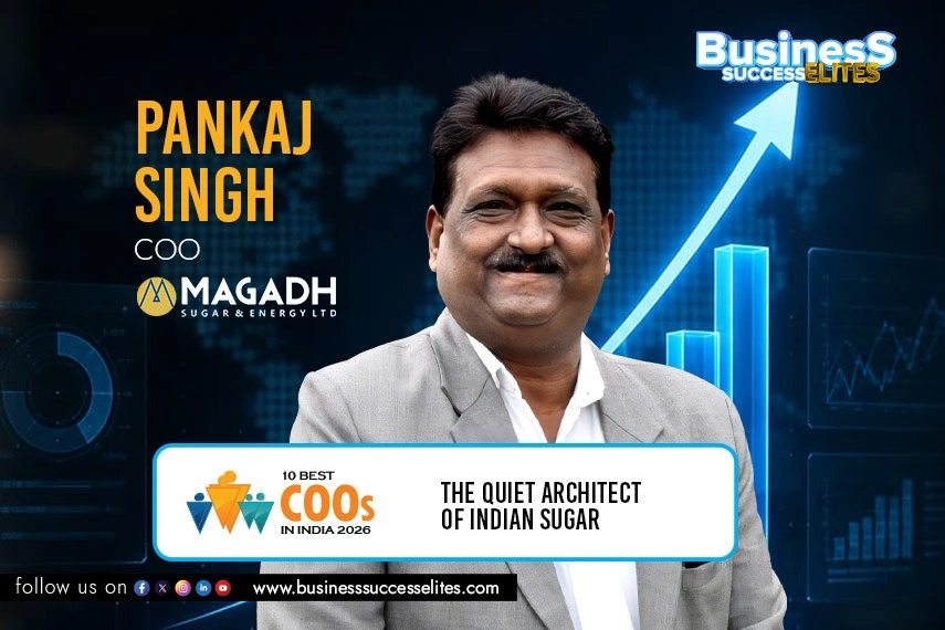 Pankaj Singh, COO, Magadh Sugar & Energy Ltd | Business Success Elites
